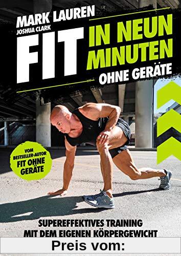 Fit in neun Minuten: Ohne Geräte - Supereffektives Training mit dem eigenen Körpergewicht - Vom Fit ohne Geräte-Bestseller-Autor